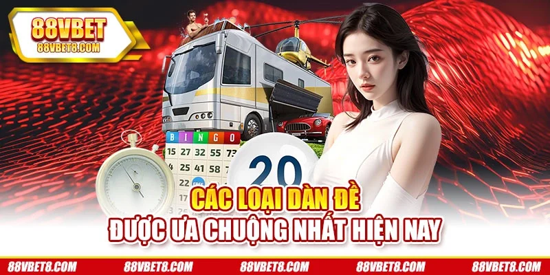 Các loại dàn đề được ưa chuộng nhất hiện nay Các loại dàn đề được ưa chuộng nhất hiện nay