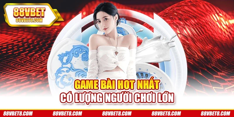 Game bài hot nhất có lượng người chơi lớn game-bai-doi-thuong-uy-tin-2025-tien-len-mien-nam Game bài hot nhất có lượng người chơi lớn game-bai-doi-thuong-uy-tin-2025-tien-len-mien-nam