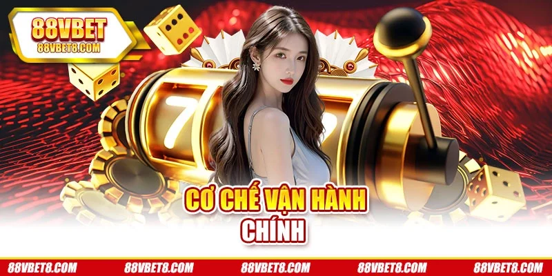 Cơ chế vận hành chính