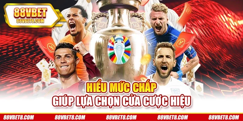 Hiểu mức chấp giúp lựa chọn cửa cược hiệu Hiểu mức chấp giúp lựa chọn cửa cược hiệu
