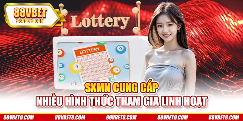 Sxmn cung cấp nhiều hình thức tham gia linh hoạt Sxmn cung cấp nhiều hình thức tham gia linh hoạt